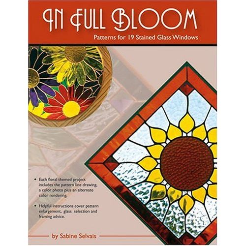 In Full Bloom: Patterns for 19 Stained Glass Windows