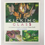 Kicking Glass: A Creative Guide to Stained Glass Craft - Book